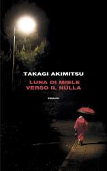 Luna di miele verso il nulla, Takagi Akimitsu 