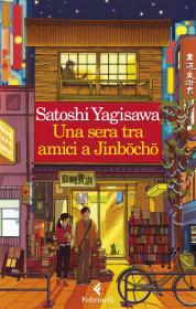 Una sera tra amici a Jinbocho, Satoshi Yagisawa, Feltrinelli, 2023 Biblioteca Tione di Trento