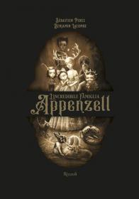L'incredibile famiglia Appenzell, Sébastien Perez - Benjamin Lacombe, Rizzoli, 2021 Biblioteca Tione di Trento