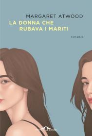 La donna che rubava i mariti, Margaret Atwood, Ponte Alle Grazie, 2023 Biblioteca Tione di Trento
