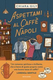 Aspettami al Caffè Napoli di Chiara Gily Biblioteca Tione di Trento