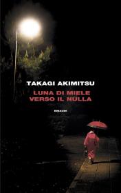 Luna di miele verso il nulla, Takagi Akimitsu  Biblioteca Tione di Trento