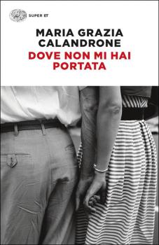Dove non mi hai portata: mia madre, un caso di cronaca di Maria Grazia Calandrone Dove non mi hai portata: mia madre, un caso di cronaca di Maria Grazia Calandrone