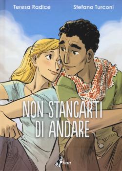 Non stancarti di andare, Teresa Radice - Stefano Turconi