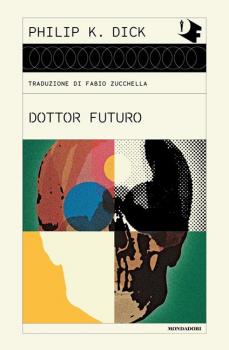 Dottor Futuro, Philip K. Dick, Mondadori, 2023