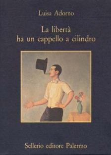 La libertà ha un cappello a cilindro, Luisa Adorno La libertà ha un cappello a cilindro, Luisa Adorno