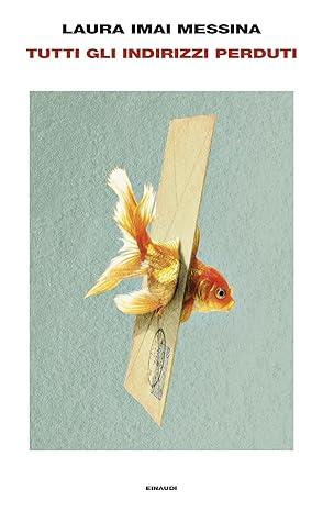 Tutti gli indirizzi perduti di Laura Imai Messina